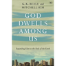 God Dwells Among Us: Expanding Eden To The Ends Of The Earth