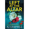 Left at the Altar: An absolutely pulse-pounding and unputdownable psychological thriller