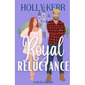 Royal Reluctance: A Modern, Sweet second Chance Royal Romance