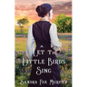 Let the Little Birds Sing