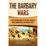 The Barbary Wars: A Captivating Guide to the First Overseas Wars Conducted by the United States
