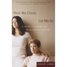 Hold Me Close, Let Me Go: A Mother, a Daughter and an Adolescence Survived