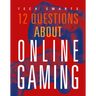 12 Questions about Online Gaming