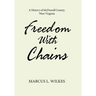 Freedom With Chains: A History of McDowell County, West Virginia