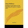 Ainu Folklore: Traditions and Culture of the Vanishing Aborigines of Japan 1949