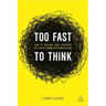 Too Fast to Think: How to Reclaim Your Creativity in a Hyper-Connected Work Culture