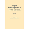 Indexes to the County Wills of South Carolina. This Volume Contains a Separate Index Compiled from the W.P.A. Copies of Each of the County Will Books,