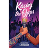 Kissing the Opps: A Serialized Novel