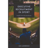 Executive Recruitment in Sport: Insights from the Boardroom