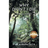 Why Didn't I Die: A Memoir of PTSD