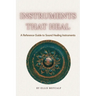 Instruments That Heal: A Practical Reference and Guidebook to Sound Healing, Frequencies, and Self-Healing (30 pages with photos) Gift for artists, mu