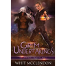 Grim Undertakings: Book 1 of the GrimFaerie Chronicles