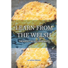 Learn from the Welsh: The Perfect Recipes from Wales