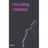 I'm Lying, I Swear and other attempts at poetry