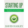 Starting Up: The Complete Guide to Starting and Maintaining Your Own Business