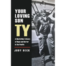 Your Loving Son, Ty: A World War II Story of Hope and Horror in the Pacific