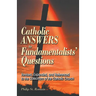 Catholic Answers to Fundamentalists' Questions: Revised, Expanded, and Referenced to the Catechism of the Catholic Church