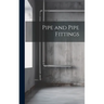 Pipe and Pipe Fittings