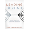 Leading Beyond: Biblical Leadership That Unifies Opposition