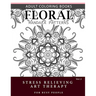 Floral Mandala Patterns Volume 3: Adult Coloring Books Anti-Stress Mandala Art Therapy for Busy People