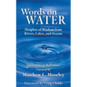 Words on Water: Droplets of Wisdom from Rivers, Lakes, and Oceans
