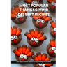 Most Popular Thanksgiving Dessert Recipes Ideas Cookbook: From Pies to Parfaits, Explore the Best Thanksgiving Desserts