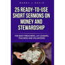 25 Ready-To-Use Short Sermons on Money and Stewardship: For Busy Preachers, Lay Leaders, Teachers and Volunteers