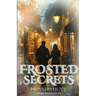 Frosted Secrets: Book 1 of the Frosted Series