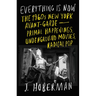 Everything Is Now: The 1960s New York Avant-Garde--Primal Happenings, Underground Movies, Radical Pop