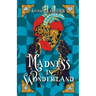 Madness in Wonderland: A Steampunk Wonderland Clean Romance Novel