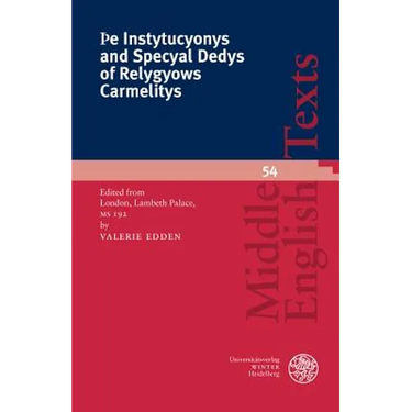 þE Instytucyonys and Specyal Dedys of Relygyows Carmelitys: Edited from London, Lambeth Palace, MS 192