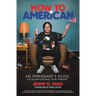 How to American: An Immigrant's Guide to Disappointing Your Parents
