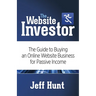 The Website Investor: The Guide to Buying an Online Website Business for Passive Income