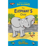 The Elephant's Child: A fresh, new re-telling of the classic Just So Story by Rudyard Kipling
