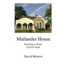 Mailander House: Restoring a Home Left for Dead