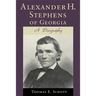 Alexander H. Stephens of Georgia: A Biography (Revised)