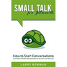 Small Talk for Introverts: How to Start Conversations and Make Friends Managing Social Anxiety and Shyness