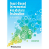 Input-Based Incremental Vocabulary Instruction, Second Edition