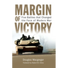 Margin of Victory: Five Battles That Changed the Face of Modern War