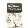 From Baptism to Ascension Devotional: A Study Guide on the Life of Jesus for the New Year, Easter, Lent and Christmas Gift