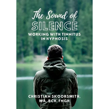 The Sound of Silence: Working In Hypnosis With Tinnitus
