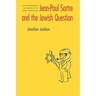 Jean-Paul Sartre and the Jewish Question: Anti-Antisemitism and the Politics of the French Intellectual