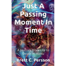 Just A Passing Moment In Time: A Journey of Life and Death in Haiku