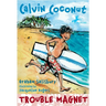 Calvin Coconut: Trouble Magnet