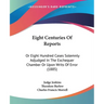 Eight Centuries Of Reports: Or Eight Hundred Cases Solemnly Adjudged In The Exchequer Chamber Or Upon Writs Of Error (1885)