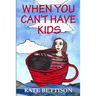 When You Can't Have Kids
