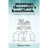 The Massage Therapist's Handbook: A Practical Guide to the Business of Massage