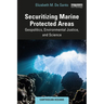 Securitizing Marine Protected Areas: Geopolitics, Environmental Justice, and Science