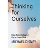 Thinking for Ourselves: How Scientists and Detectives think