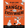 Danger Is Still Everywhere: Beware of the Dog!